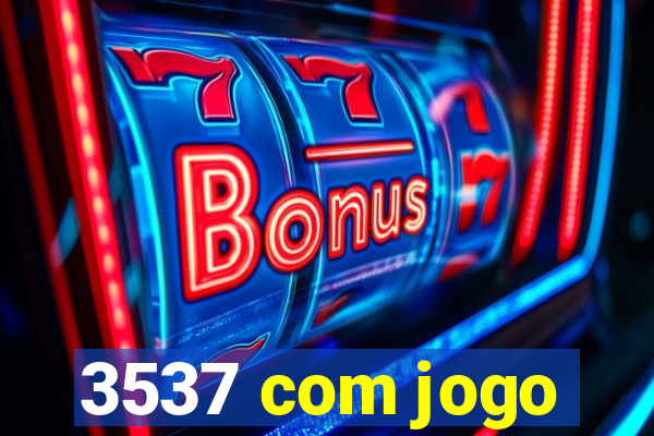 3537 com jogo